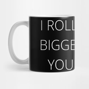 I ROLL JOINTS BIGGER | Smart Successful Stoner | 420 Society | Cannabis Community | Weed Memes Mug